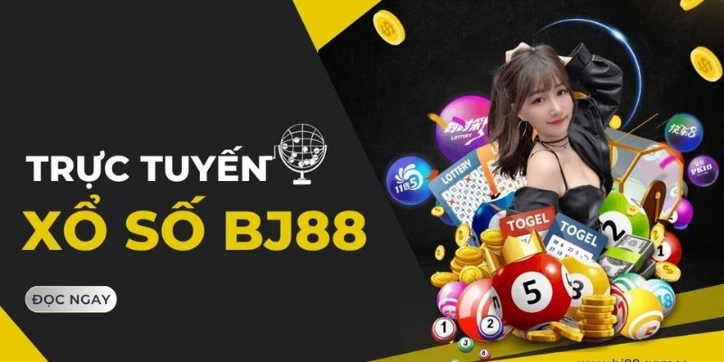 Vì sao nên chơi xổ số tại BJ88