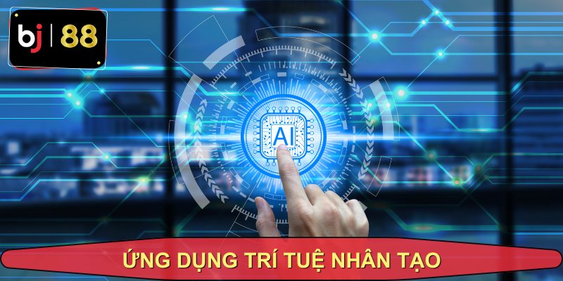 Ứng dụng trí tuệ nhân tạo trong cá cược và chăm sóc khách hàng
