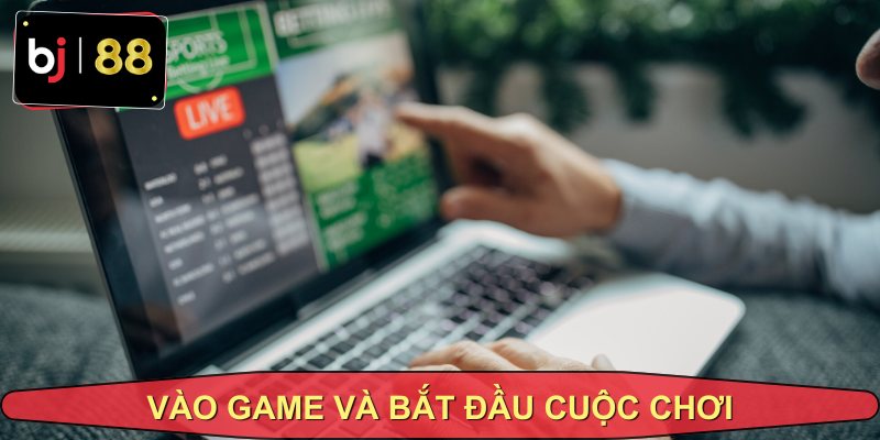 Vào Game và Bắt Đầu Cuộc Chơi