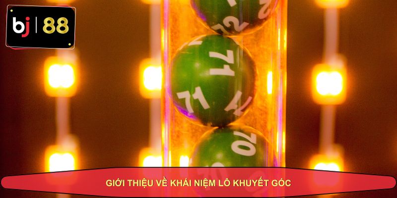 Giới thiệu về khái niệm Lô khuyết góc