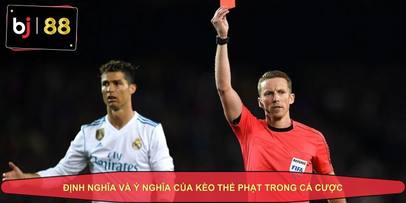 Định nghĩa và ý nghĩa của Kèo Thẻ Phạt trong cá cược